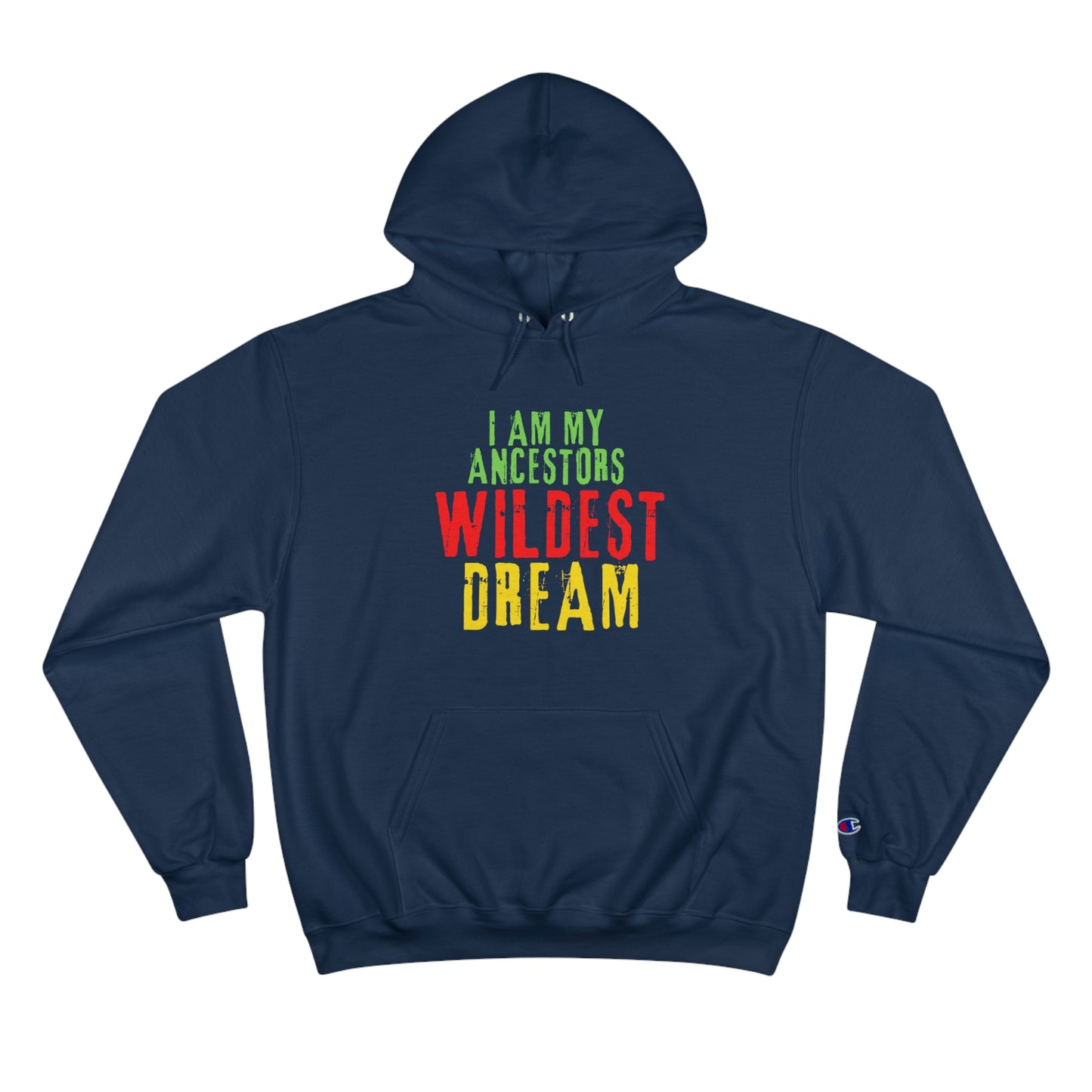 Champion Hoodie - 'I Am My Ancestors’ Wildest Dream' Afrocentric Sweatshirt