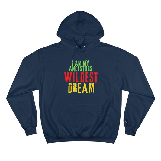 Champion Hoodie - 'I Am My Ancestors’ Wildest Dream' Afrocentric Sweatshirt