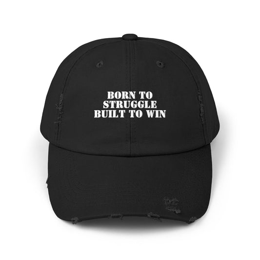 Distressed Cap - Born to Struggle, Built to Win